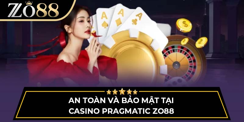 An toàn và bảo mật tại casino Pragmatic Zo88