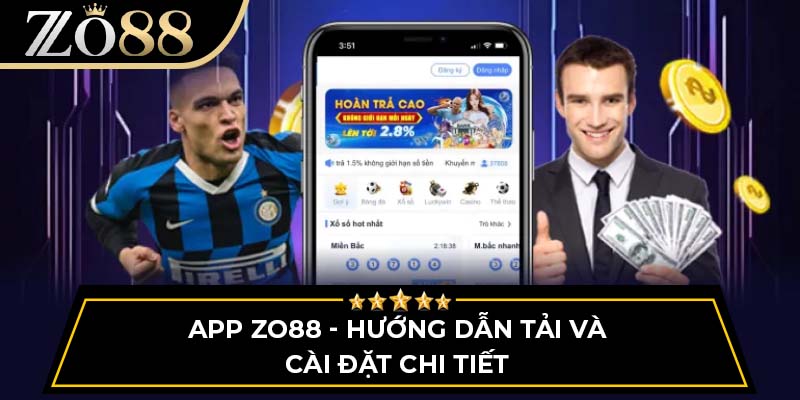 App Zo88 - Hướng dẫn tải và cài đặt chi tiết