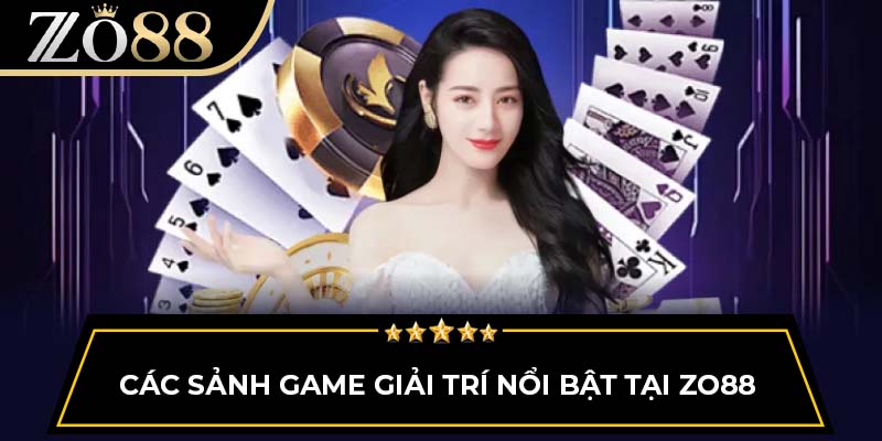 Các sảnh game giải trí nổi bật tại Zo88