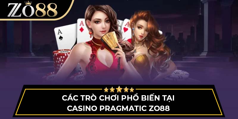 Các trò chơi phổ biến tại casino Pragmatic Zo88