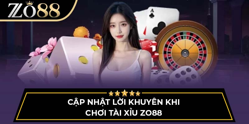 Cập nhật lời khuyên khi chơi tài xỉu ZO88