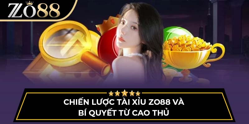 Chiến lược tài xỉu ZO88 và bí quyết từ cao thủ