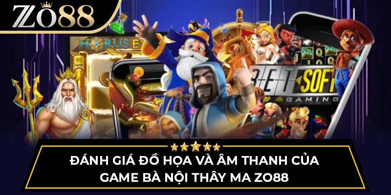 Đánh giá đồ họa và âm thanh của game Bà Nội Thây Ma Zo88