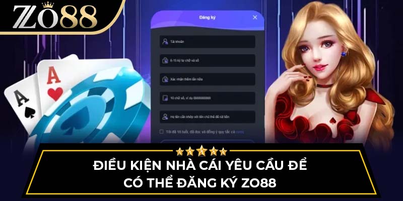 Điều kiện nhà cái yêu cầu để có thể đăng ký ZO88