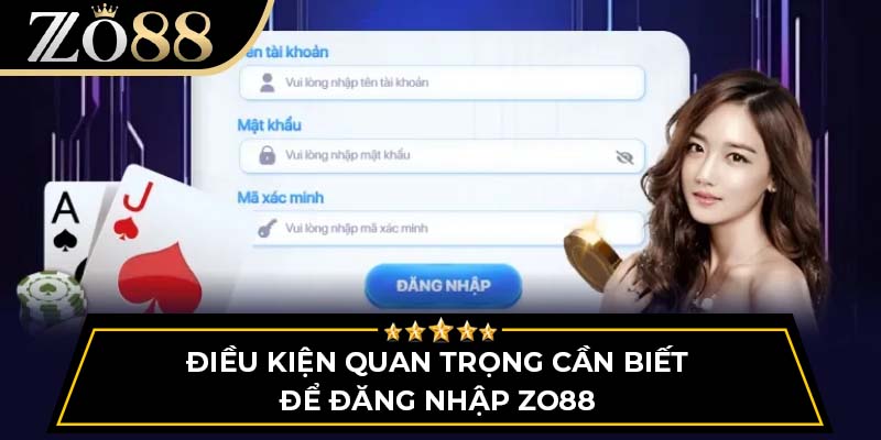 Điều kiện quan trọng cần biết để đăng nhập ZO88