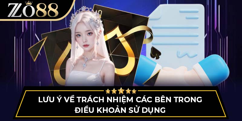 Lưu ý về trách nhiệm các bên trong điều khoản sử dụng