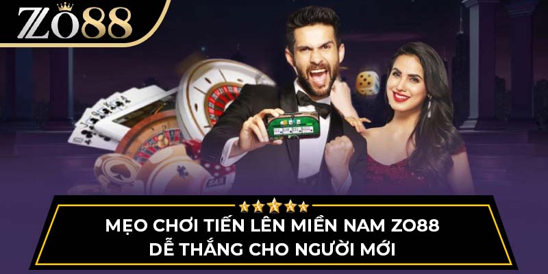 Mẹo Chơi Tiến Lên Miền Nam Zo88 Dễ Thắng Cho Người Mới