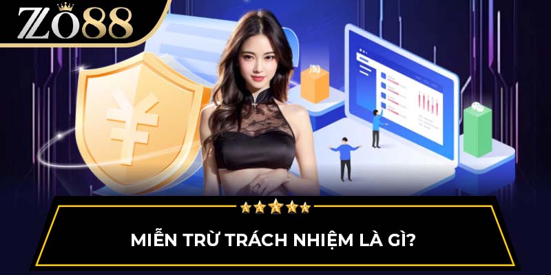 Miễn trừ trách nhiệm là gì?