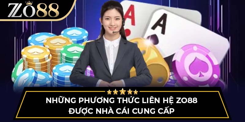 Những phương thức liên hệ ZO88 được nhà cái cung cấp