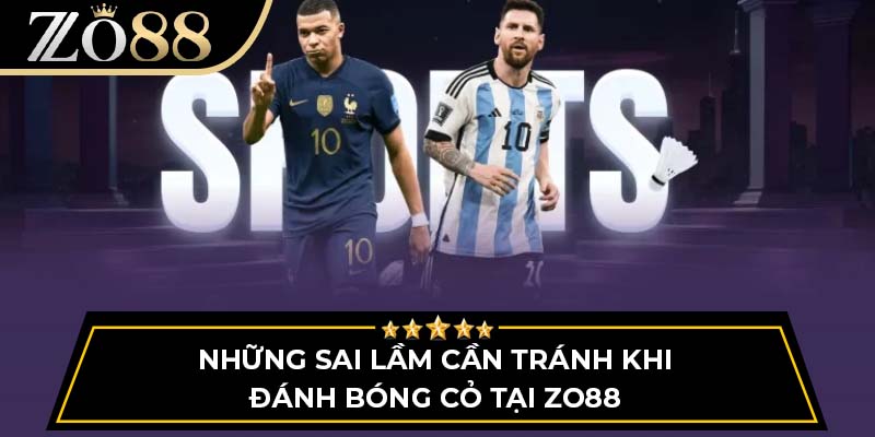 Những sai lầm cần tránh khi đánh bóng cỏ tại ZO88
