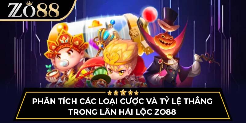 Phân tích các loại cược và tỷ lệ thắng trong Lân Hái Lộc Zo88