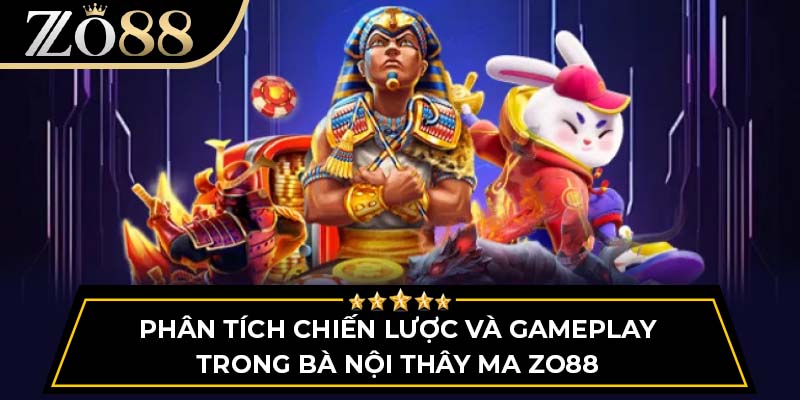 Phân tích chiến lược và gameplay trong bà nội thây ma Zo88